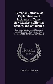 portada Personal Narrative of Explorations and Incidents in Texas, New Mexico, California, Sonora, and Chihuahua: Connected With the United States and Mexican