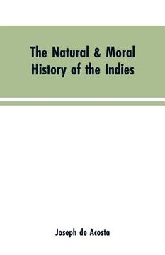 portada The natural & moral history of the Indies VOL. I. (in English)