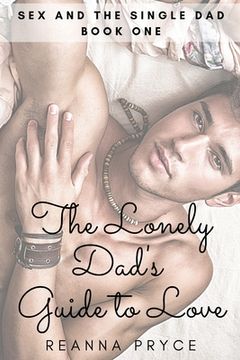 portada The Lonely Dad's Guide to Love: A Gay Single Dad Romance (en Inglés)