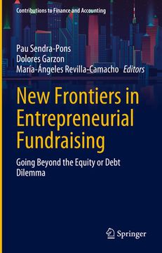 portada New Frontiers in Entrepreneurial Fundraising: Going Beyond the Equity or Debt Dilemma