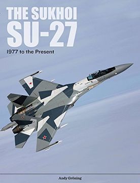 portada The Sukhoi Su-27: Russia's air Superiority and Multi-Role Fighter, 1977 to the Present (en Inglés)