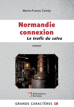 portada Normandie connexion Le trafic du calva: Grands Caractères 18 (en Francés)