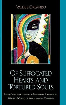 portada of suffocated hearts and tortured souls: seeking subjecthood through madness in francophone women's writing of africa and the caribbean (en Inglés)