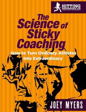 portada The Science Of Sticky Coaching: How To Turn Ordinary Athletes Into Extraordinary (en Inglés)