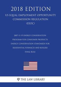 portada 2007-11-19 Energy Conservation Program for Consumer Products - Energy Conservation Standards for Residential Furnaces and Boilers - Final Rule (Us Ene