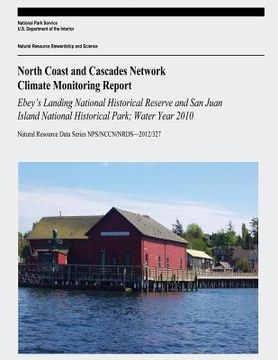 portada North Coast and Cascades Network Climate Monitoring Report: Ebey's Landing National Historical Reserve and San Juan Island National Historical Park; W (in English)