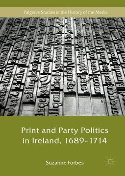 portada Print and Party Politics in Ireland, 1689-1714 (Palgrave Studies in the History of the Media)