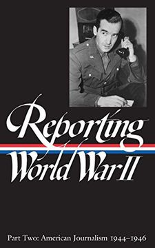 portada Reporting World war ii Vol. 2 (Loa #78): American Journalism 1944-1946 (Library of America) (en Inglés)