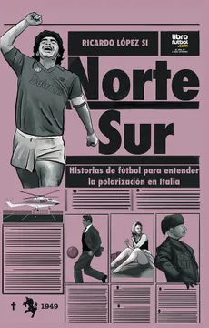 portada NORTE SUR - HISTORIAS DE FÚTBOL PARA ENTENDER LA POLARIZACIÓN EN ITALIA (in Spanish)