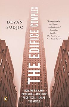 portada The Edifice Complex: How the Rich and Powerful--And Their Architects--Shape the World (en Inglés)