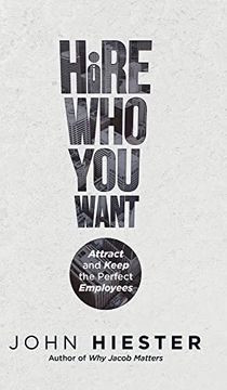 portada Hire who you Want: Attract and Keep the Perfect Employees (en Inglés)