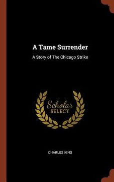 portada A Tame Surrender: A Story of The Chicago Strike (in English)