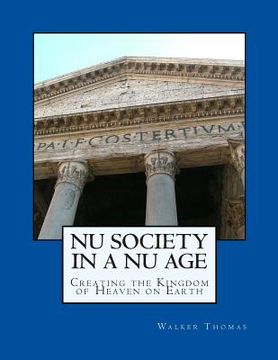 portada Nu Society in a Nu Age: Creating the Kingdom of Heaven on Earth (en Inglés)