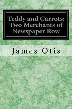 portada Teddy and Carrots: Two Merchants of Newspaper Row (en Inglés)