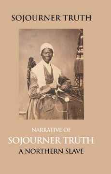 portada Narrative of Sojourner Truth, a Northern Slave, Emancipated From Bodily Servitude by the State of new York, in 1828. With a Portrait [Hardcover] (en Inglés)