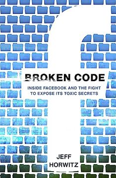 portada Broken Code: Inside Facebook and the Fight to Expose its Toxic Secrets