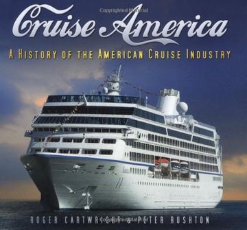 portada Cruise America: A History of the American Cruise Industry: A History of the American Cruise Ship (en Inglés)