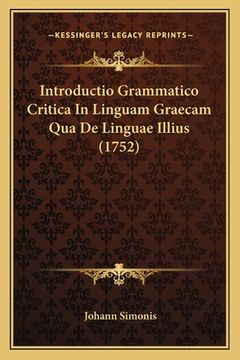 portada Introductio Grammatico Critica In Linguam Graecam Qua De Linguae Illius (1752) (in Latin)