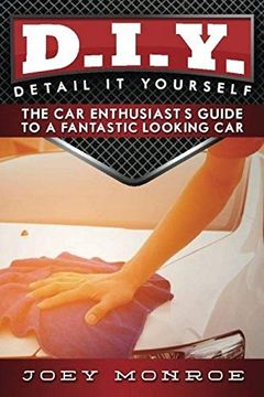 portada D. I. Y. - Detail it Yourself: The car Enthusiast'S Guide to a Fantastic Looking car (in English)