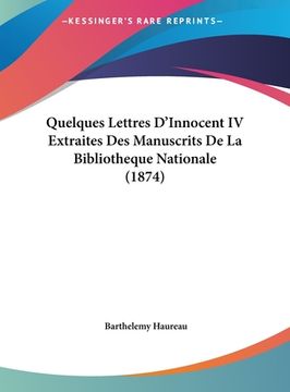 portada Quelques Lettres D'Innocent IV Extraites Des Manuscrits De La Bibliotheque Nationale (1874) (en Francés)