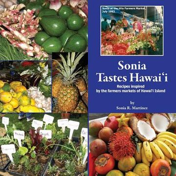 portada Sonia Tastes Hawai'i: Recipes inspired by the farmers markets of Hawai'i Island (en Inglés)