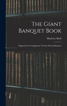 portada The Giant Banquet Book; Suggestions for Staging the Various School Banquets (en Inglés)