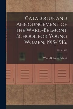 portada Catalogue and Announcement of the Ward-Belmont School for Young Women, 1915-1916.; 1915-1916 (en Inglés)