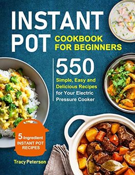 portada Instant pot Cookbook for Beginners: 5-Ingredient Instant pot Recipes - 550 Simple, Easy and Delicious Recipes for Your Electric Pressure Cooker: 1. Air Fryer Recipes and air Fryer Oven Recipes) (in English)