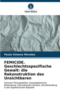 portada FEMICIDE. Geschlechtsspezifische Gewalt: die Rekonstruktion des Unsichtbaren (en Alemán)