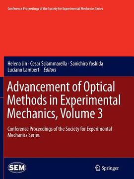 portada Advancement of Optical Methods in Experimental Mechanics, Volume 3: Conference Proceedings of the Society for Experimental Mechanics Series (en Inglés)