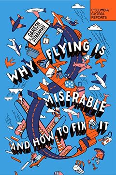 portada Why Flying Is Miserable: And How to Fix It (en Inglés)