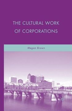 portada The Cultural Work of Corporations (en Inglés)
