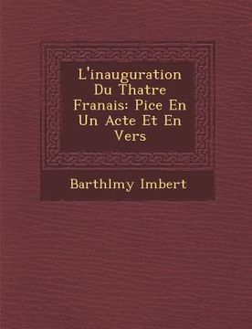 portada L'Inauguration Du Th Atre Fran Ais: Pi Ce En Un Acte Et En Vers (en Francés)