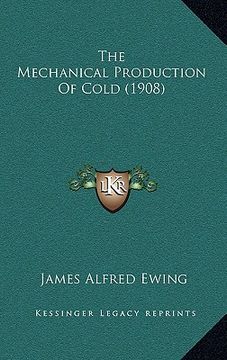 portada the mechanical production of cold (1908) (en Inglés)