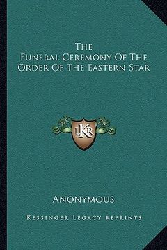 portada the funeral ceremony of the order of the eastern star (in English)