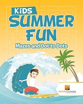portada Kids Summer fun: Mazes and dot to Dots (en Inglés)