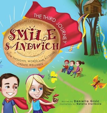 portada Smile Sandwich: The Third Journey... How Thoughts, Words and Actions Create Wellness