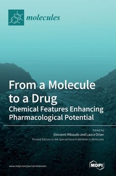portada From a Molecule to a Drug: Chemical Features Enhancing Pharmacological Potential (en Inglés)