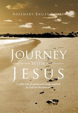 portada a journey with jesus: a collection of poems and songs inspired by god for the journey (en Inglés)