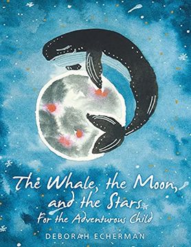 portada The Whale, the Moon, and the Stars: For the Adventurous Child (en Inglés)