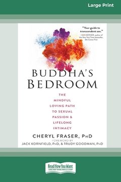 portada Buddha's Bedroom: The Mindful Loving Path to Sexual Passion and Lifelong Intimacy (16pt Large Print Edition) (en Inglés)