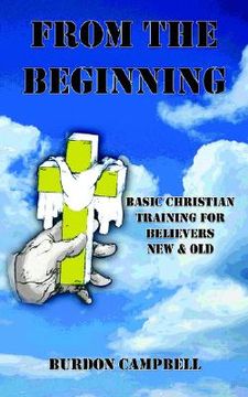 portada from the beginning: basic christian training for believers new and old (en Inglés)