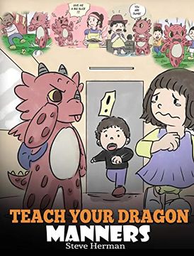 portada Teach Your Dragon Manners: Train Your Dragon to be Respectful. A Cute Children Story to Teach Kids About Manners, Respect and how to Behave. (23) (my Dragon Books) (en Inglés)