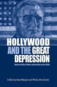 portada Hollywood and the Great Depression: American Film, Politics and Society in the 1930S (en Inglés)