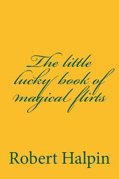portada The little lucky book of magical flirts (en Inglés)