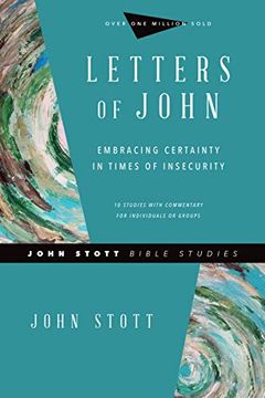 portada Letters of John: Embracing Certainty in Times of Insecurity (John Stott Bible Studies) (en Inglés)