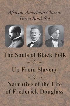 portada African-American Classic Three Book Set - The Souls of Black Folk, Up From Slavery, and Narrative of the Life of Frederick Douglass (en Inglés)