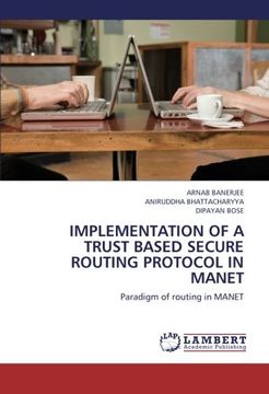 portada IMPLEMENTATION OF A TRUST BASED SECURE ROUTING PROTOCOL IN MANET: Paradigm of routing in MANET