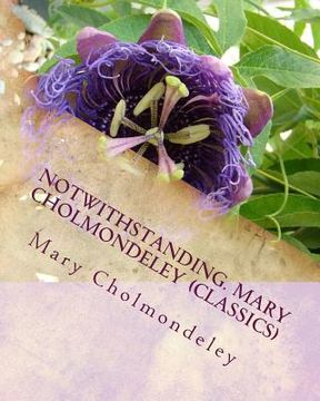 portada Notwithstanding. Mary Cholmondeley (Classics)