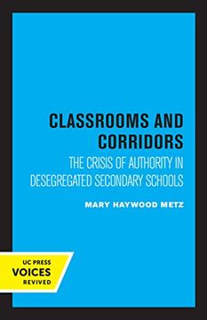 portada Classrooms and Corridors: The Crisis of Authority in Desegregated Secondary Schools (in English)
